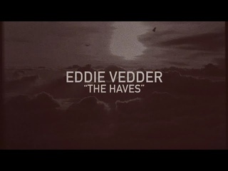 Eddie Vedder - The Haves (Official Lyric Video)