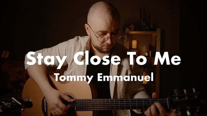 Stay Close To Me, Tommy Emmanuel, Fingerstyle guitar