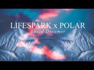 Lifespark x Polar - Lucid Dreamer (Official Music Video)