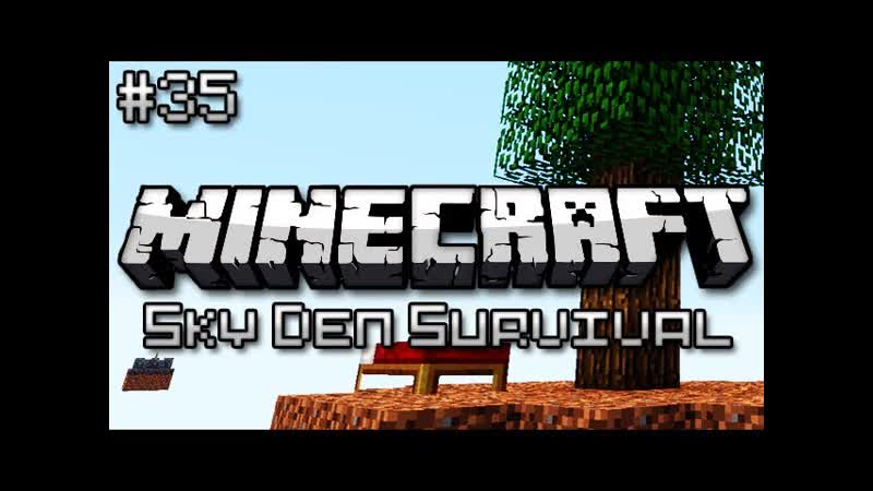 Minecraft: Sky Den Survival Ep. 35 THE