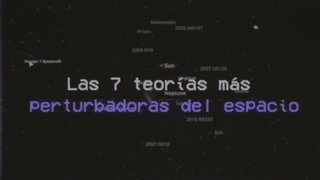 LAS 7 TEORAS CIENTFICAS MS PERTURBADORAS DEL ESPACIO