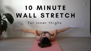 10 minute Wall Stretch for Inner Thighs