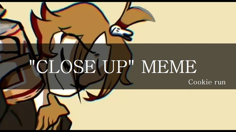 CLOSE UP MEME, COOKIE RUN, TH 4 1