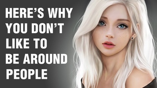 12 Reasons Why You Dont Like Being Around People