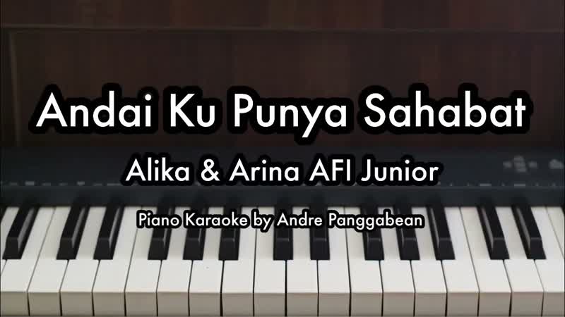 Andai Ku Punya Sahabat Alika Arina AFI Junior, Piano Karaoke by Andre