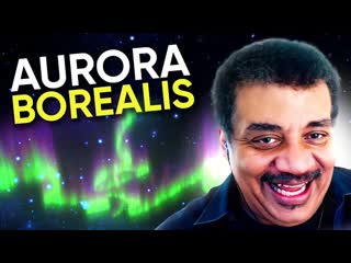 What Are the Northern Lights | Neil deGrasse Tyson Explains...