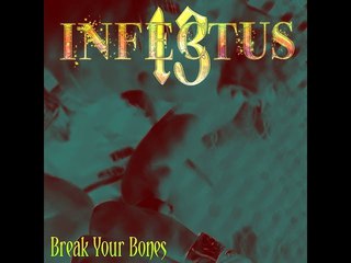 Infectus 13 - Break Your Bones-