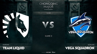 Team Liquid vs Vega Squadron, Game 2, EU Qualifiers The Chongqing Major