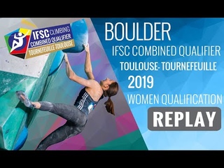 IFSC Combined Qualifier Toulouse 2019 - Women Qualifications - BOULDER