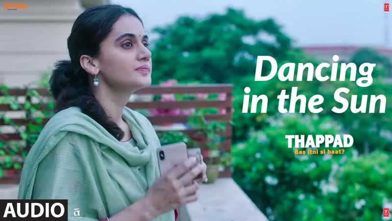 Full Audio: Dancing In The Sun, THAPPAD, Taapsee Pannu, Sharvi Yadav, Anurag