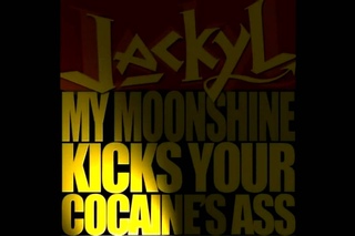 Jackyl ~  My Moonshine Kicks Your Cocaine’s Ass !