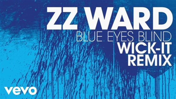 ZZ Ward Blue Eyes Blind ( Wick It Remix) ( Audio