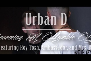 Urban D. - Becoming A Humble Beast ft. Roy Tosh & The Ambassador music video