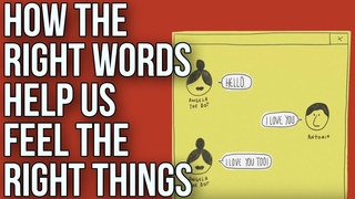 How the Right Words Help Us to Feel the Right Things