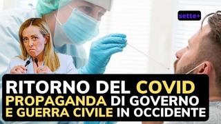 Il ritorno del covid, la propaganda del governo e la guerra civile in occidente - sette+