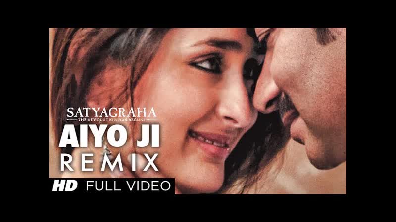 Satyagraha: Aiyo Ji ( Remix) Full Video Song, Ajay Devgan, Kareena