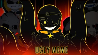 Ugly Meme (ft. Anti-Hero Sans)