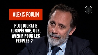 Ploutocratie europenne, quel avenir pour les peuples | Alexis Poulin