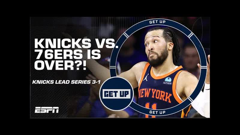 SERIES OVER Knicks vs. 76ers does NOT get a Get Up unanimous